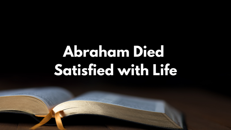 Abraham died satisfied with life